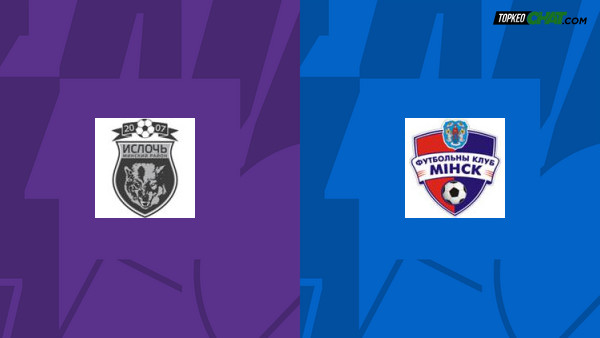 Soi kèo FK Isloch Minsk vs FC Minsk, nhận định 22h30 ngày 07/07 - VĐQG Belarus