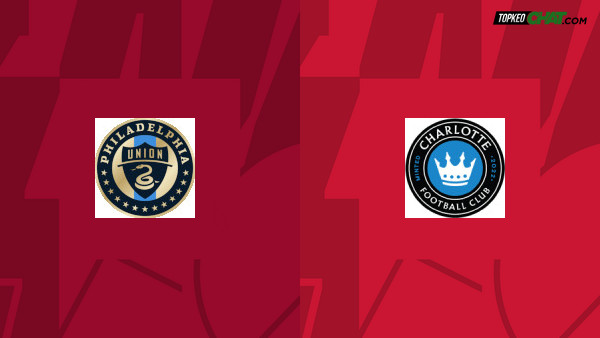 Soi kèo Philadelphia Union vs Charlotte FC, nhận định 06h30 ngày 01/06 - MLS Mỹ