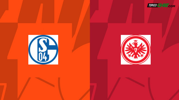 Soi kèo Schalke 04 vs Eintracht Frankfurt, nhận định 20h30 ngày 20/05 - VĐQG Đức