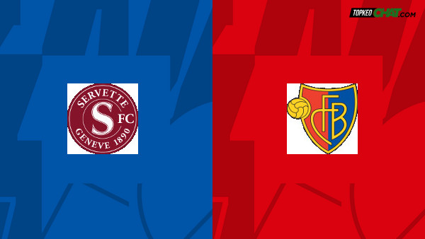 Soi kèo Servette vs Basel, nhận định 01h30 ngày 26/05 - VĐQG Thụy Sĩ