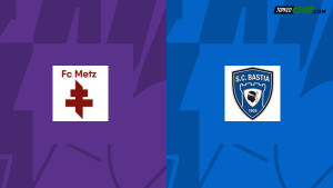 Soi kèo Metz vs Bastia, nhận định 01h45 ngày 03/06 - Hạng hai Pháp